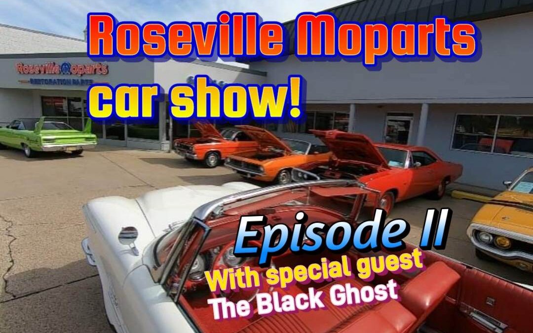 Episode II – All Mopar Car Show at Roseville Moparts with special guest the Black Ghost