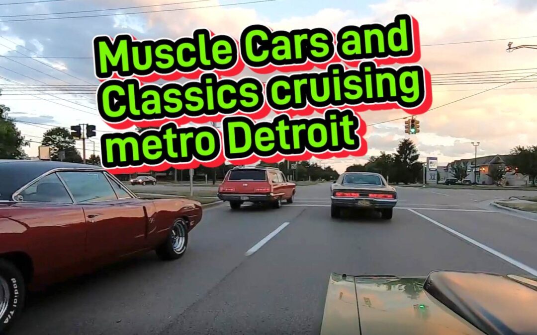 Muscle Cars and Classics cruising Metro Detroit