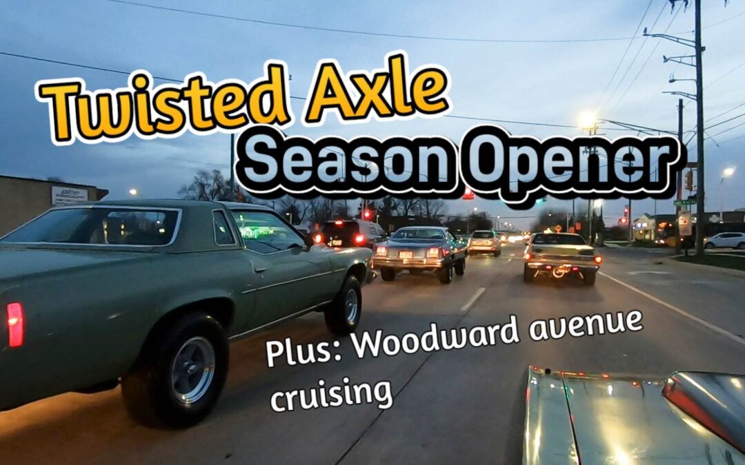 Twisted Axle season opener and Woodward avenue cruise