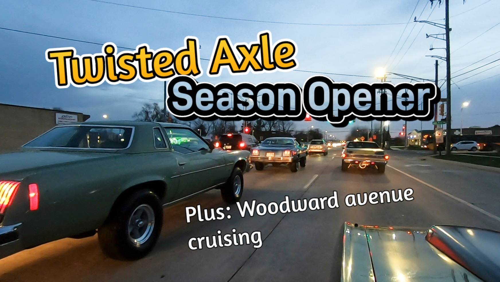 Twisted Axle season opener and Woodward avenue cruise Twisted Axle