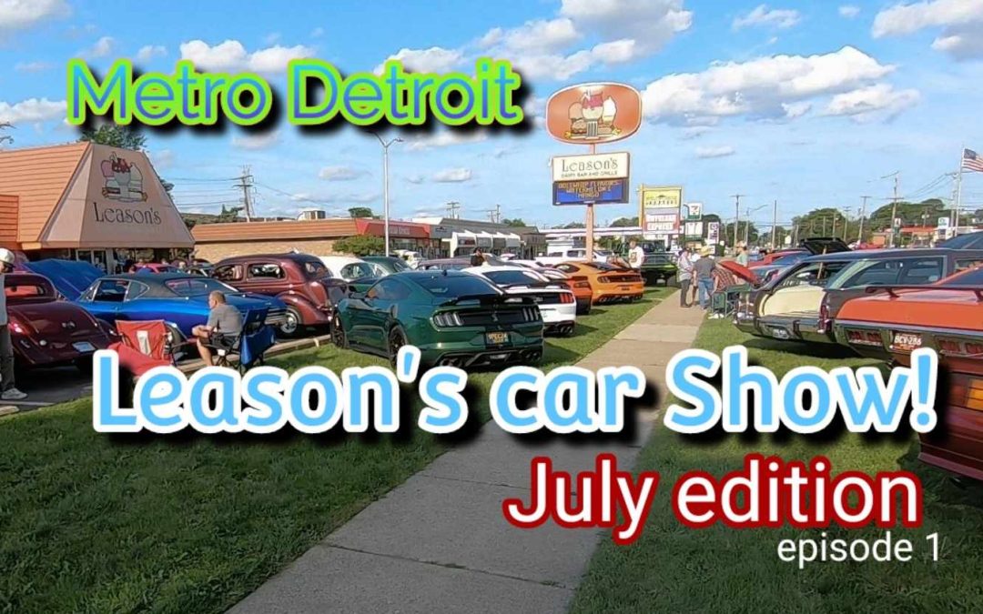 Leason’s Car show July Edition! Ep. 1.