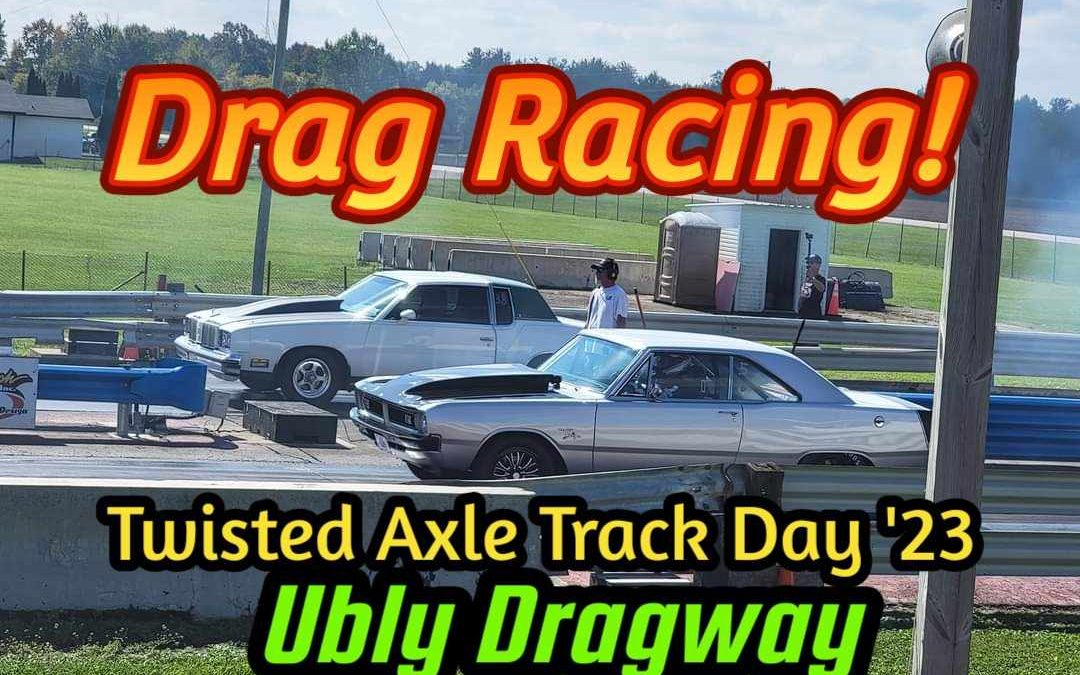 Drag Racing at Ubly Dragway: Twisted Axle Track Day