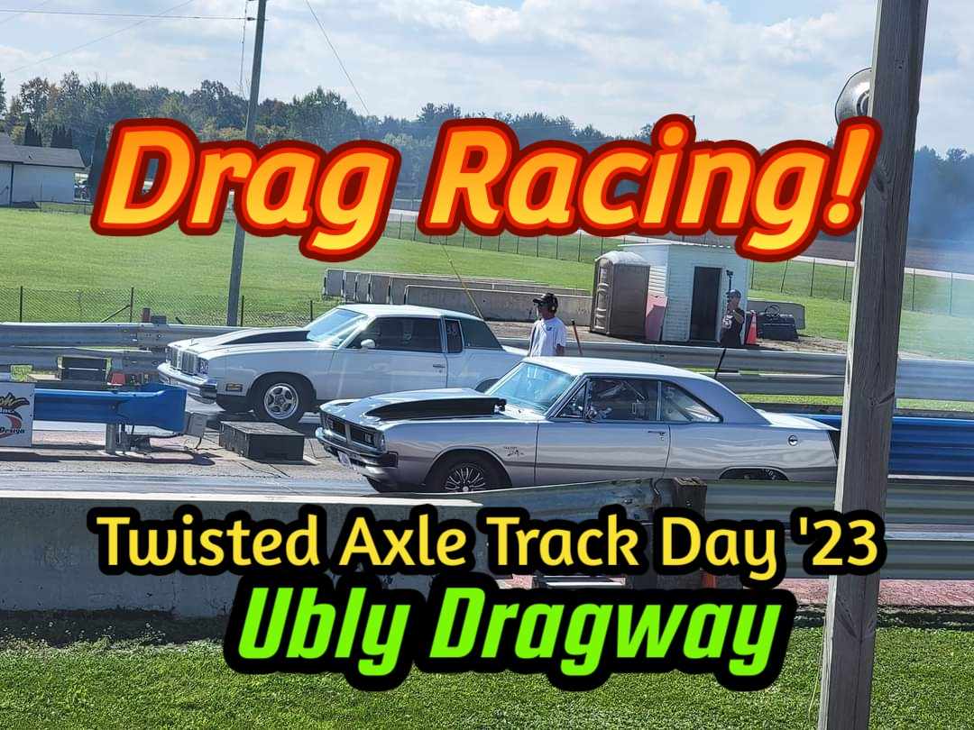 Drag Racing at Ubly Dragway Twisted Axle Track Day Twisted Axle