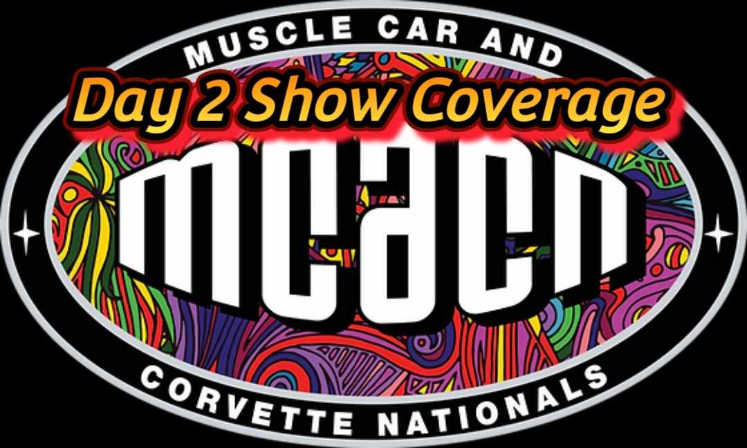 Muscle Car and Corvette Nationals show (MCACN) coverage DAY 2